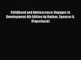 Download Childhood and Adolescence: Voyages in Development 4th Edition by Rathus Spencer A.