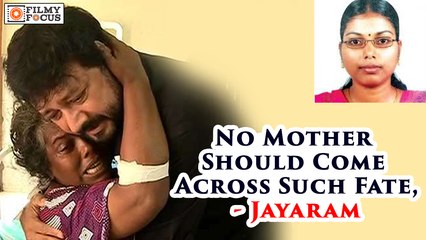 No Mother Should Come Across Such Fate, Jayaram - Filmyfocus.com