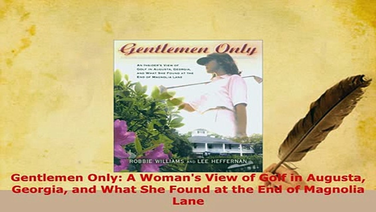 Download  Gentlemen Only A Womans View of Golf in Augusta Georgia and What She Found at the End of Free Books