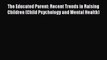 PDF The Educated Parent: Recent Trends in Raising Children (Child Psychology and Mental Health)