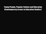 Book Young People Popular Culture and Education (Contemporary Issues in Education Studies)