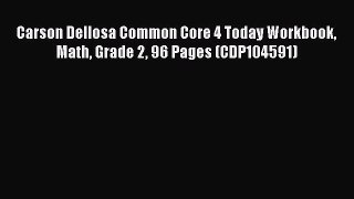 Download Carson Dellosa Common Core 4 Today Workbook Math Grade 2 96 Pages (CDP104591) Read