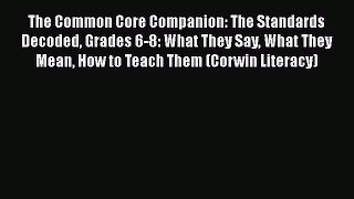Book The Common Core Companion: The Standards Decoded Grades 6-8: What They Say What They Mean