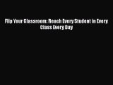 Book Flip Your Classroom: Reach Every Student in Every Class Every Day Full Ebook
