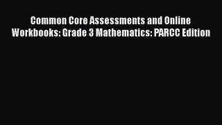 Book Common Core Assessments and Online Workbooks: Grade 3 Mathematics: PARCC Edition Read