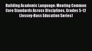 Book Building Academic Language: Meeting Common Core Standards Across Disciplines Grades 5-12