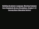 Book Building Academic Language: Meeting Common Core Standards Across Disciplines Grades 5-12