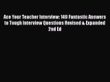 Book Ace Your Teacher Interview: 149 Fantastic Answers to Tough Interview Questions Revised
