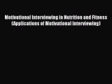 PDF Motivational Interviewing in Nutrition and Fitness (Applications of Motivational Interviewing)