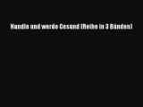 Read Handle und werde Gesund (Reihe in 3 Bänden) Ebook Free