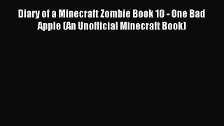 Download Diary of a Minecraft Zombie Book 10 - One Bad Apple (An Unofficial Minecraft Book)