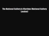 Download The National Gallery in Wartime (National Gallery London) PDF Free