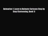 Read Animation 1: Learn to Animate Cartoons Step by Step (Cartooning Book 1) Ebook Free