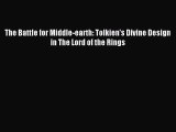 PDF The Battle for Middle-earth: Tolkien's Divine Design in The Lord of the Rings  EBook
