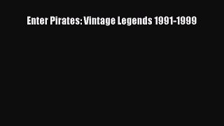 Download Enter Pirates: Vintage Legends 1991-1999 PDF Free