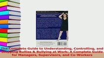 Download  The Complete Guide to Understanding Controlling and Stopping Bullies  Bullying at Work A Ebook Online