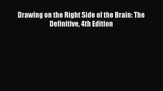 Read Drawing on the Right Side of the Brain: The Definitive 4th Edition Ebook Free