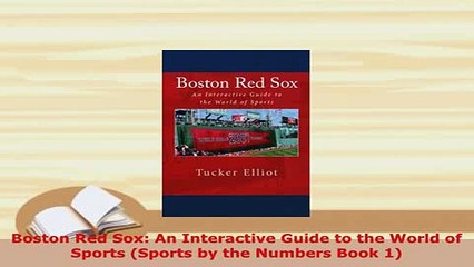 Download Video: PDF  Boston Red Sox An Interactive Guide to the World of Sports Sports by the Numbers Book 1  Read Online