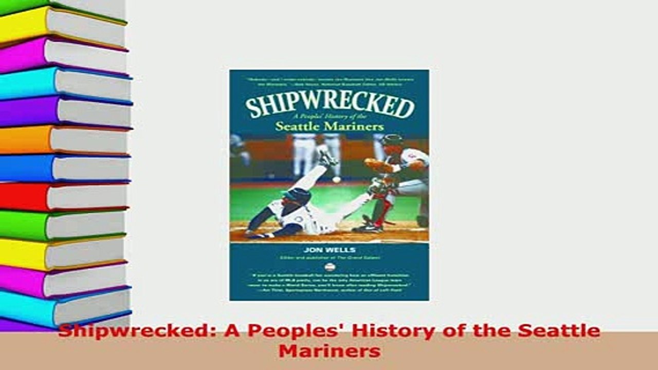 Download  Shipwrecked A Peoples History of the Seattle Mariners Free Books