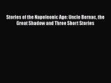 [PDF] Stories of the Napoleonic Age: Uncle Bernac the Great Shadow and Three Short Stories