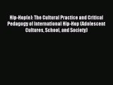 Read Hip-Hop(e): The Cultural Practice and Critical Pedagogy of International Hip-Hop (Adolescent