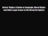 Download Artists' Rights: A Guide to Copyright Moral Rights and Other Legal Issues in the Visual