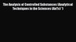 Read The Analysis of Controlled Substances (Analytical Techniques in the Sciences (AnTs) *)