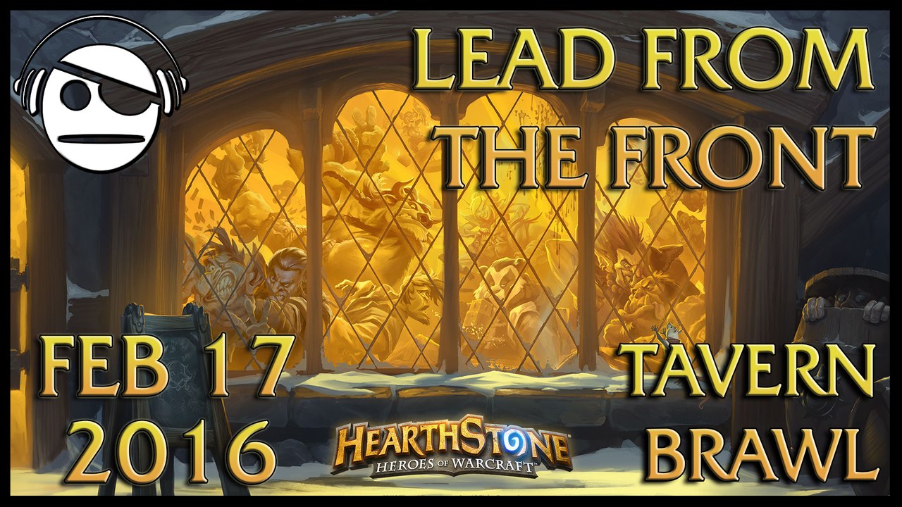 Hearthstone | Tavern Brawl 008 | Lead From the Front | 17 FEV 2016