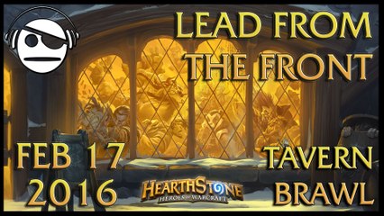 Hearthstone | Tavern Brawl 008 | Lead From the Front | 17 FEV 2016