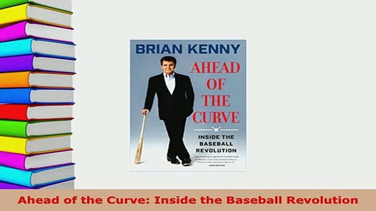Download  Ahead of the Curve Inside the Baseball Revolution Free Books