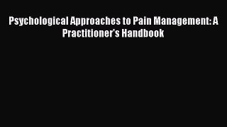 Read Psychological Approaches to Pain Management: A Practitioner's Handbook Ebook Free