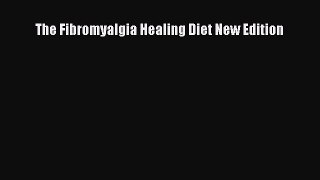 Download The Fibromyalgia Healing Diet New Edition Ebook Free