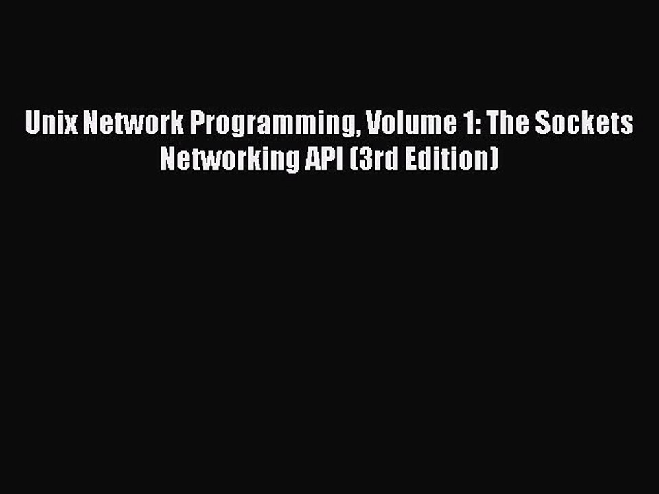 [Read PDF] Unix Network Programming Volume 1: The Sockets Networking API (3rd Edition) Download