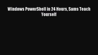 [Read PDF] Windows PowerShell in 24 Hours Sams Teach Yourself Download Online