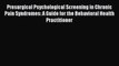 Read Presurgical Psychological Screening in Chronic Pain Syndromes: A Guide for the Behavioral