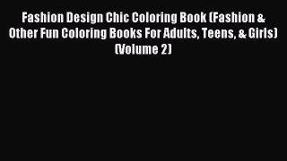 Read Fashion Design Chic Coloring Book (Fashion & Other Fun Coloring Books For Adults Teens