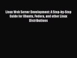 [Read PDF] Linux Web Server Development: A Step-by-Step Guide for Ubuntu Fedora and other Linux