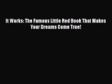 Download It Works: The Famous Little Red Book That Makes Your Dreams Come True!  Read Online