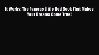 Download It Works: The Famous Little Red Book That Makes Your Dreams Come True!  Read Online