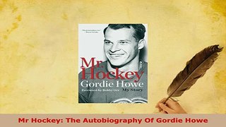 PDF  Mr Hockey The Autobiography Of Gordie Howe  EBook