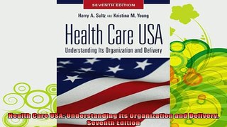 best book  Health Care USA Understanding Its Organization and Delivery Seventh Edition
