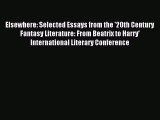 Read Elsewhere: Selected Essays from the '20th Century Fantasy Literature: From Beatrix to