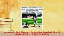 PDF  Americas Fall Classic  Relive the Baseball World Series Vol 4 1979 To 2003  EBook