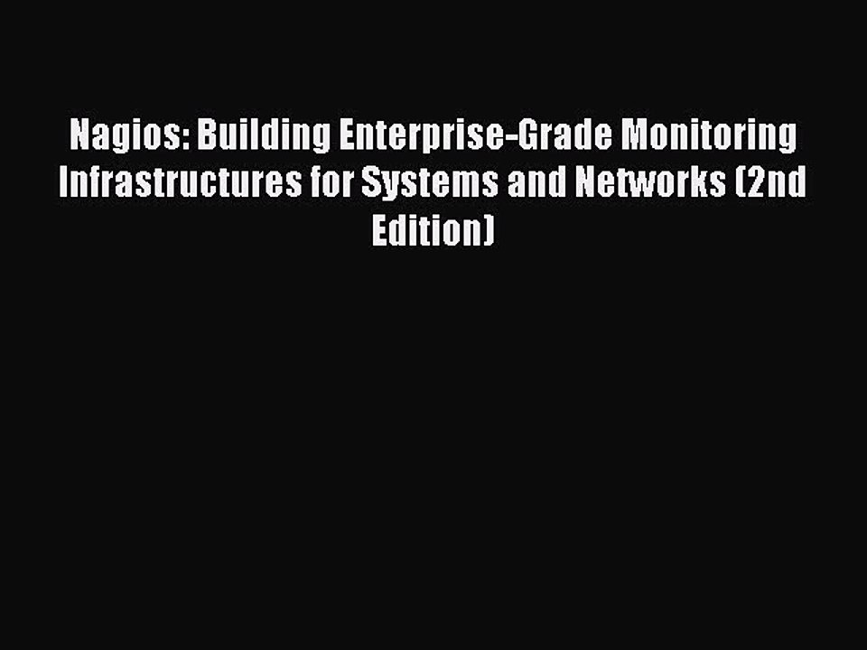 [Read PDF] Nagios: Building Enterprise-Grade Monitoring Infrastructures for Systems and Networks