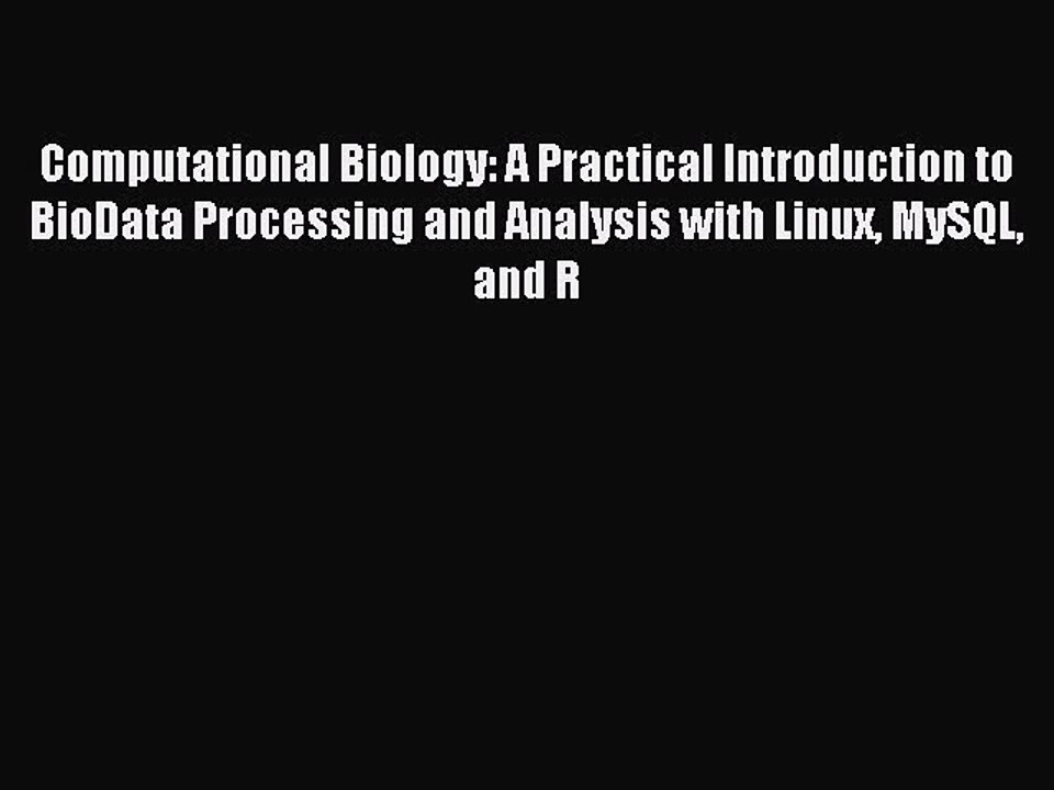 [Read PDF] Computational Biology: A Practical Introduction to BioData Processing and Analysis