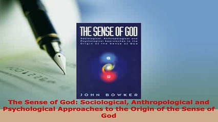 PDF  The Sense of God Sociological Anthropological and Psychological Approaches to the Origin  EBook