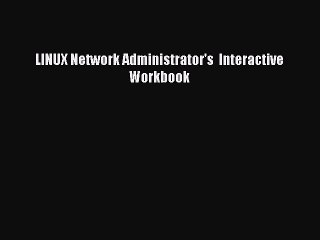 [Read PDF] LINUX Network Administrator's  Interactive Workbook Download Free