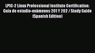 [Read PDF] LPIC-2 Linux Professional Institute Certification: Guía de estudio-exámenes 201