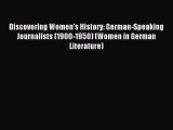 Read Discovering Women's History: German-Speaking Journalists (1900-1950) (Women in German