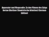 Read Apparatur und Rhapsodie: Zu den Filmen des Dziga Vertov (Berliner Slawistische Arbeiten)